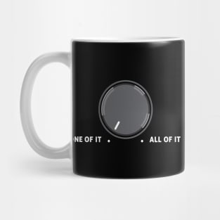 None of it Mug